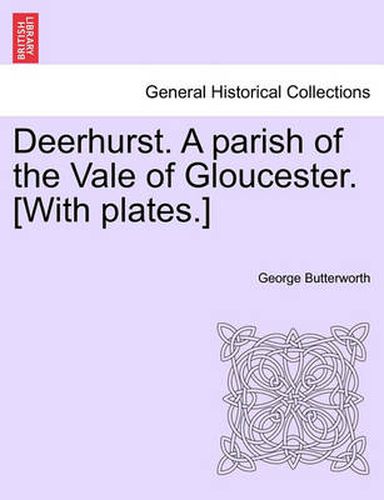 Cover image for Deerhurst. a Parish of the Vale of Gloucester. [With Plates.]