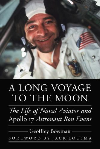 Cover image for A Long Voyage to the Moon: The Life of Naval Aviator and Apollo 17 Astronaut Ron Evans