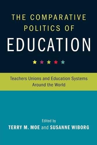 Cover image for The Comparative Politics of Education: Teachers Unions and Education Systems around the World