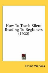 Cover image for How to Teach Silent Reading to Beginners (1922)