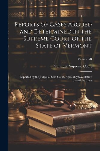 Reports of Cases Argued and Determined in the Supreme Court of the State of Vermont