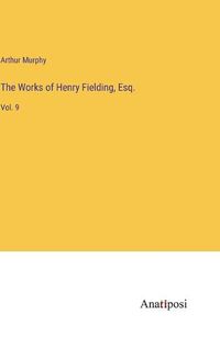 Cover image for The Works of Henry Fielding, Esq.