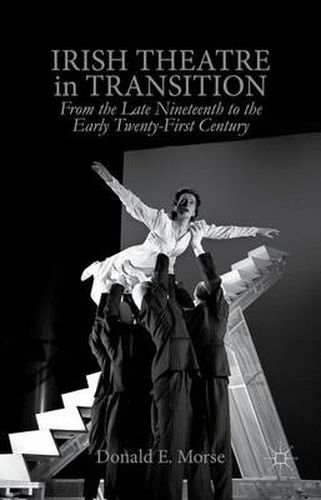 Cover image for Irish Theatre in Transition: From the Late Nineteenth to the Early Twenty-First Century