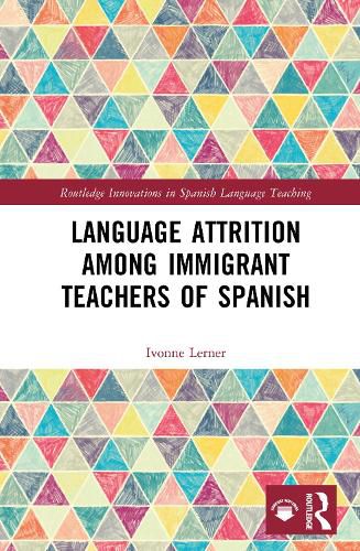 Language Attrition among Immigrant Teachers of Spanish