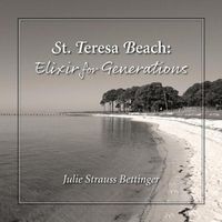 Cover image for St. Teresa Beach: Elixir for Generations