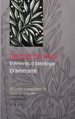 Cover image for Oeuvres Completes, Tome IV: Elements d'Ideologie: Grammaire