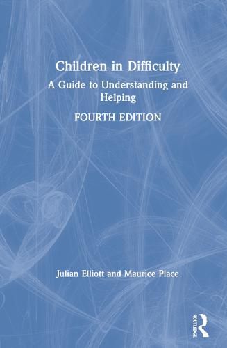 Cover image for Children in Difficulty: A Guide to Understanding and HelpingFourth Edition