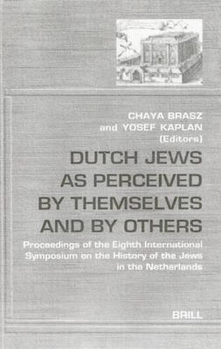 Cover image for Dutch Jews as Perceived by Themselves and by Others: Proceedings of the Eighth International Symposium on the History of the Jews in the Netherlands