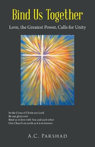 Cover image for Bind Us Together: Love, the Greatest Power, Calls for Unity