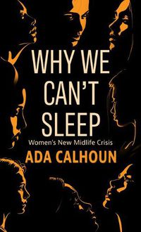 Cover image for Why We Can't Sleep: Women's New Midlife Crisis