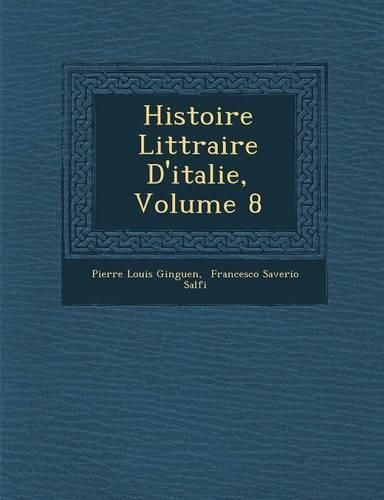 Cover image for Histoire Litt Raire D'Italie, Volume 8