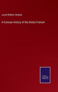 Cover image for A Concise History of the Unitas Fratrum