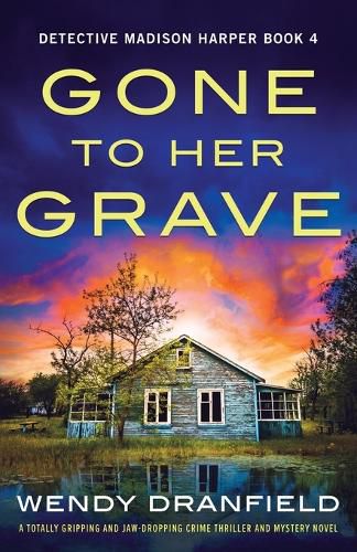 Cover image for Gone to Her Grave: A totally gripping and jaw-dropping crime thriller and mystery novel