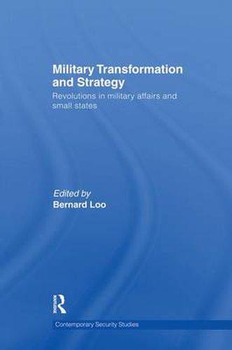 Cover image for Military Transformation and Strategy: Revolutions in Military Affairs and Small States