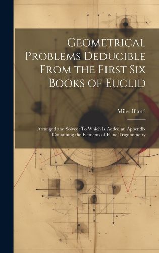 Cover image for Geometrical Problems Deducible From the First Six Books of Euclid