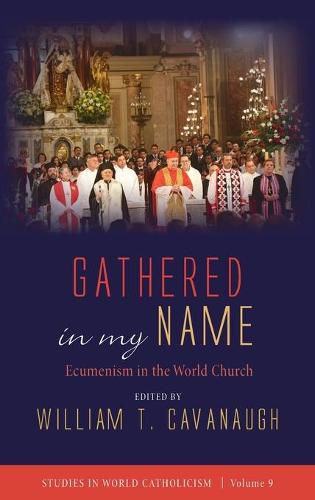 Cover image for Gathered in My Name: Ecumenism in the World Church