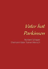 Cover image for Vater hat Parkinson: Norbert Schaper Ehemann Vater Trainer Mensch