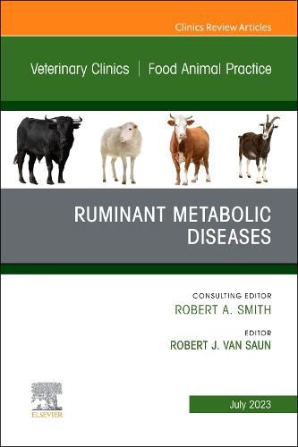 Cover image for Ruminant Metabolic Diseases, An Issue of Veterinary Clinics of North America: Food Animal Practice: Volume 39-2