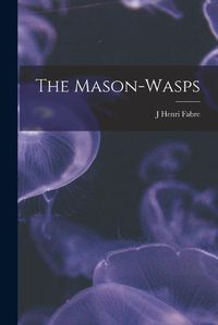 Cover image for The Mason-Wasps