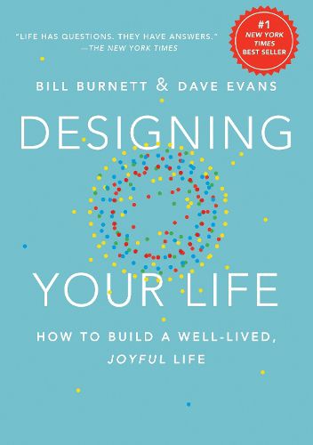 Cover image for Designing Your Life: How to Build a Well-Lived, Joyful Life