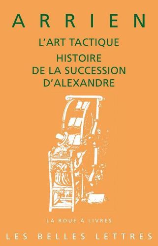 Arrien, l'Art Tactique. Histoire de la Succession d'Alexandre