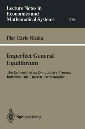 Cover image for Imperfect General Equilibrium: The Economy as an Evolutionary Process: Individualistic, Discrete, Deterministic