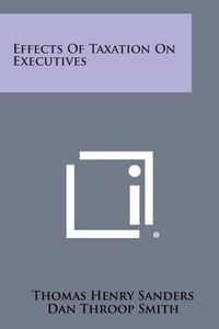 Cover image for Effects of Taxation on Executives