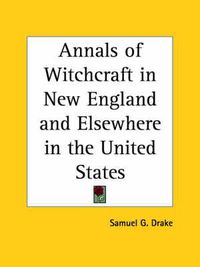 Cover image for Annals of Witchcraft in New England and Elsewhere in the United States (1869)