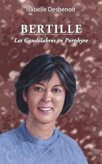 Cover image for Bertille, les Candelabres en Porphyre