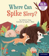 Cover image for Essential Letters and Sounds: Essential Phonic Readers: Oxford Reading Level 6: Where Can Spike Sleep?