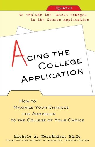 Cover image for Acing the College Application: How to Maximize Your Chances for Admission to the College of Your Choice