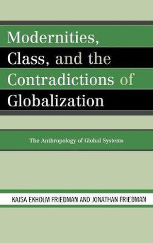 Cover image for Modernities, Class, and the Contradictions of Globalization: The Anthropology of Global Systems