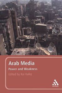Cover image for Arab Media: Power and Weakness