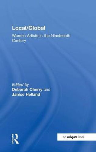 Cover image for Local/Global: Women Artists in the Nineteenth Century