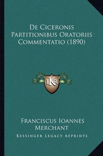 Cover image for de Ciceronis Partitionibus Oratoriis Commentatio (1890)