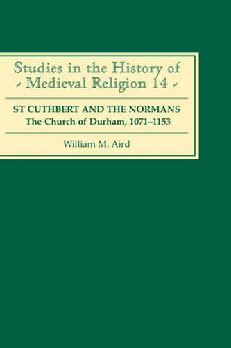 Cover image for St Cuthbert and the Normans: The Church of Durham, 1071-1153