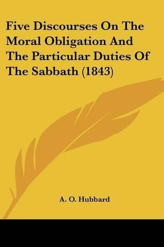 Cover image for Five Discourses on the Moral Obligation and the Particular Duties of the Sabbath (1843)