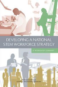 Cover image for Developing a National STEM Workforce Strategy: A Workshop Summary