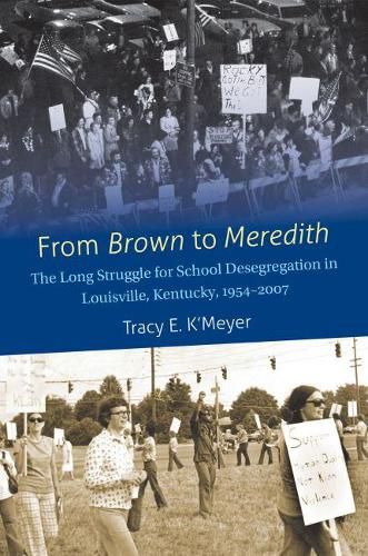 From Brown to Meredith: The Long Struggle for School Desegregation in Louisville, Kentucky, 1954-2007