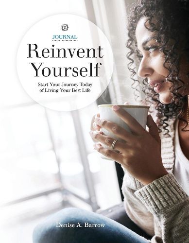 Cover image for REINVENT YOURSELF: Start Your Journey Today of Living Your Best Life