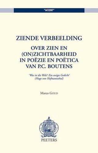 Cover image for Ziende Verbeelding: Over Zien En (on)zichtbaarheid in Poezie En Poetica Van P.C. Boutens