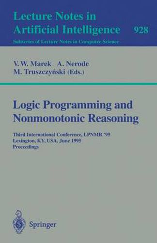 Logic Programming and Nonmonotonic Reasoning: Third International Conference, LPNMR '95, Lexington, KY, USA, June 26 - 28, 1995. Proceedings