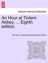 Cover image for An Hour at Tintern Abbey. ... Eighth Edition.