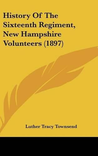 History of the Sixteenth Regiment, New Hampshire Volunteers (1897)