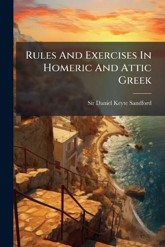 Cover image for Rules And Exercises In Homeric And Attic Greek