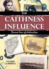 Cover image for The Caithness Influence: Diverse Lives of Distinction