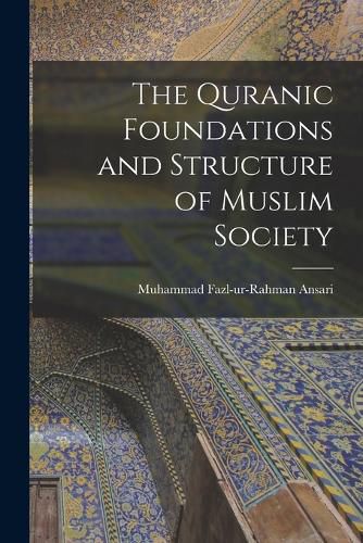 Cover image for The Quranic Foundations and Structure of Muslim Society