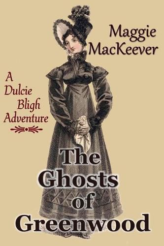 Cover image for The Ghosts of Greenwood: A Dulcie Bligh Adventure