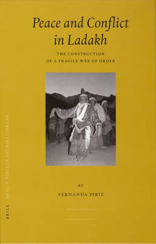 Cover image for Peace and Conflict in Ladakh: The Construction of a Fragile Web of Order