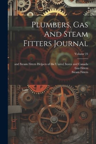 Cover image for Plumbers, Gas And Steam Fitters Journal; Volume 23